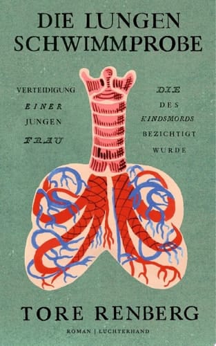 Die Lungenschwimmprobe Verteidigung einer jungen Frau, die des Kindsmords bezichtigt wurde - Roman