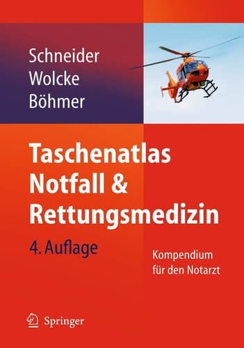 Taschenatlas Notfall & Rettungsmedizin Kompendium für den Notarzt