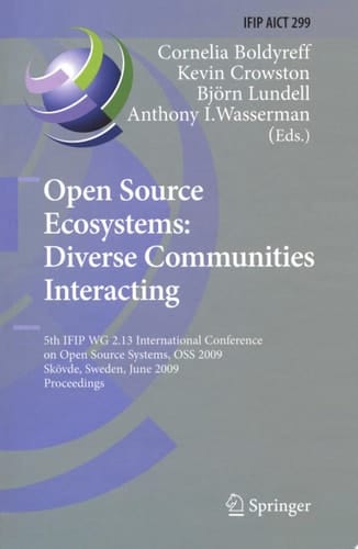Open Source Ecosystems: Diverse Communities Interacting 5th IFIP WG 2.13 International Conference on Open Source Systems, OSS 2009, Skövde, Sweden, June 3-6, 2009, Proceedings