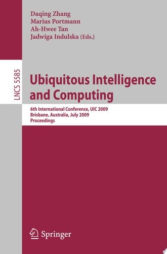 Ubiquitous Intelligence and Computing 6th International Conference, UIC 2009, Brisbane, Australia, July 7-9, 2009, Proceedings