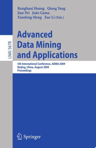 Advanced Data Mining and Applications 5th International Conference, ADMA 2009, Chengdu, China, August 17-19, 2009, Proceedings