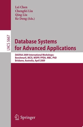 Database Systems for Advanced Applications DASFAA 2009 International Workshops: BenchmaX, MCIS, WDPP, PPDA, MBC, PhD, Brisbane, Australia, April 20-23, 2009