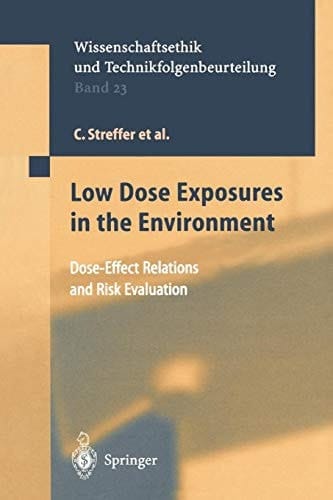 Low Dose Exposures in the Environment Dose-Effect Relations and Risk Evaluation