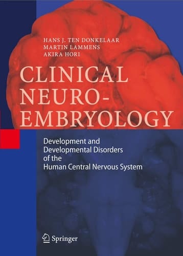 Clinical Neuroembryology Development and Developmental Disorders of the Human Central Nervous System