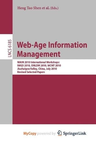 Web-Age Information Management. WAIM 2010 Workshops WAIM 2010 International Workshops: IWGD 2010, WCMT 2010, XMLDM 2010, Jiuzhaigou Valley, China, July 15-17, 2010, Revised Selected Papers