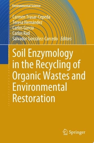 Soil Enzymology in the Recycling of Organic Wastes and Environmental Restoration