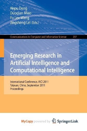 Emerging Research in Artificial Intelligence and ComputationaI Intelligence: International Conference, AICI 2011, Taiyuan, China, September 23-25, 2011. Proceedings