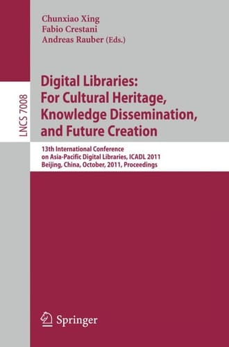 Digital Libraries: For Cultural Heritage, Knowledge Dissemination, and Future Creation