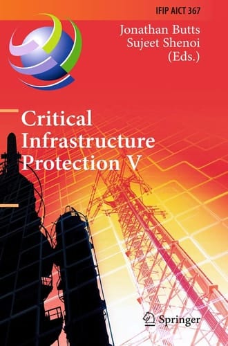 Critical Infrastructure Protection V 5th IFIP WG 11.10 International Conference on Critical Infrastructure Protection, ICCIP 2011, Hanover, NH, USA, March 23-25, 2011, Revised Selected Papers