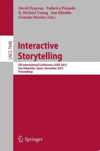 Interactive Storytelling 5th International Conference, ICIDS 2012, San Sebastián, Spain, November 12-15, 2012. Proceedings