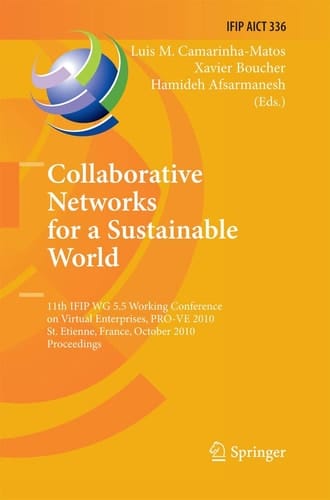 Collaborative Networks for a Sustainable World 11th IFIP WG 5.5 Working Conference on Virtual Enterprises, PRO-VE 2010, St. Etienne, France, October 11-13, 2010, Proceedings
