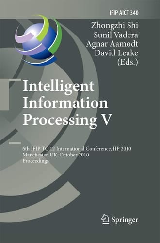 Intelligent Information Processing V 6th IFIP TC 12 International Conference, IIP 2010, Manchester, UK, October 13-16, 2010, Proceedings