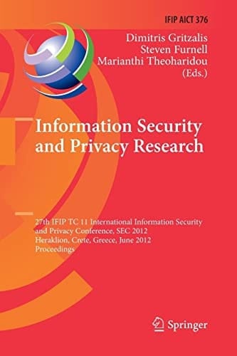 Information Security and Privacy Research 27th IFIP TC 11 Information Security and Privacy Conference, SEC 2012, Heraklion, Crete, Greece, June 4-6, 2012, Proceedings