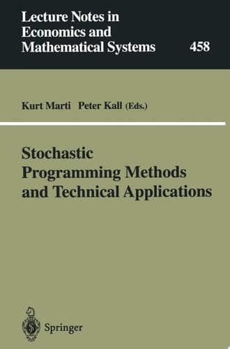 Stochastic Programming Methods and Technical Applications Proceedings of the 3rd GAMM/IFIP-Workshop on “Stochastic Optimization: Numerical Methods and Technical Applications” held at the Federal Armed Forces University Munich, Neubiberg/München, Germany, June 17–20, 1996