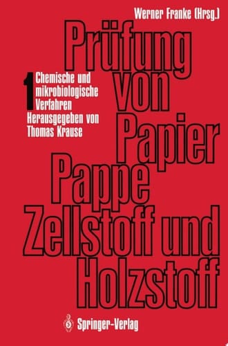 Prüfung von Papier, Pappe, Zellstoff und Holzstoff Band 1 · Chemische und mikrobiologische Verfahren