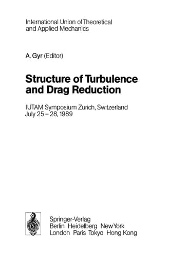 Structure of Turbulence and Drag Reduction IUTAM Symposium Zurich, Switzerland July 25–28, 1989
