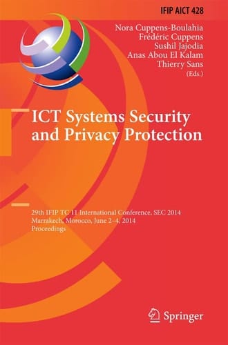 ICT Systems Security and Privacy Protection 29th IFIP TC 11 International Conference, SEC 2014, Marrakech, Morocco, June 2-4, 2014, Proceedings
