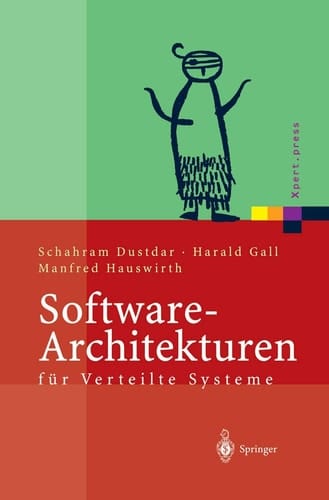 Software-Architekturen für Verteilte Systeme Prinzipien, Bausteine und Standardarchitekturen für moderne Software