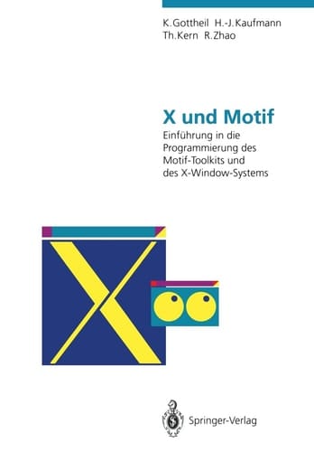 X und Motif Einführung in die Programmierung des Motif-Toolkits und des X-Window-Systems