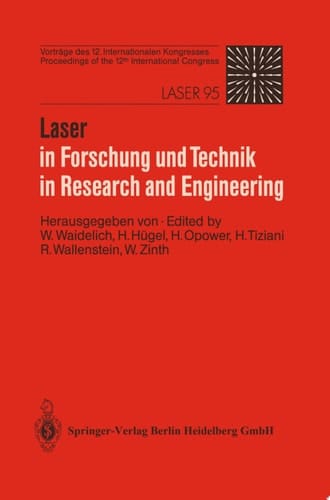 Laser in Forschung und Technik / Laser in Research and Engineering Vorträge des 12. Internationalen Kongresses. Proceedings of the 12th International Congress. Laser 95