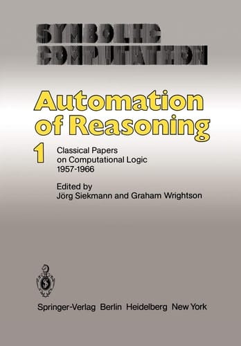 Automation of Reasoning Classical Papers on Computational Logic 1957–1966