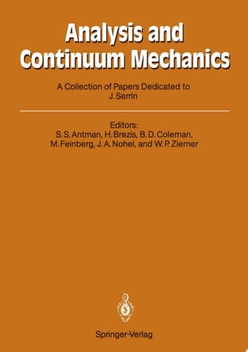 Analysis and Continuum Mechanics A Collection of Papers Dedicated to J. Serrin on His Sixtieth Birthday