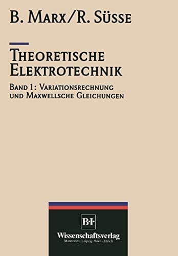 Theoretische Elektrotechnik Variationstechnik und Maxwellsche Gleichungen