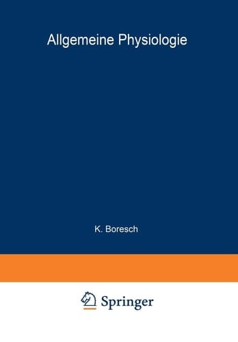 Handbuch der Normalen und Pathologischen Physiologie Erster Band A. Allgemeine Physiologie