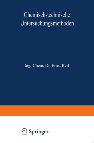 Chemisch-technische Untersuchungsmethoden Erster Band