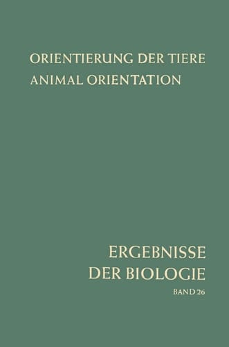 Orientierung der Tiere / Animal Orientation Symposium in Garmisch-Partenkirchen 17.–21. 9. 1962
