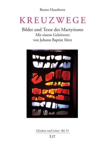 Kreuzwege Bilder und Texte des Martyriums