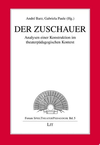 Der Zuschauer Analysen einer Konstruktion im theaterpädagogischen Kontext