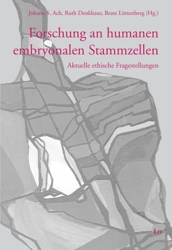 Forschung an humanen embryonalen Stammzellen Aktuelle ethische Fragestellungen