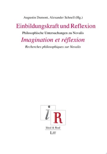 Einbildungskraft und Reflexion. Imagination et réflexion Neuere philosophische Untersuchungen zu Novalis. Recherches philosophiques récentes sur Novalis