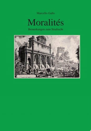 Moralités Bemerkungen zum Strafrecht. Aus dem Italienischen von Thomas Vormbaum