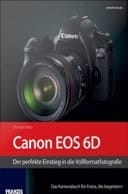 Canon EOS 6D Der perfekte Einstieg in die Vollformatfotografie