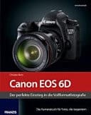 Kamerabuch Canon EOS 6D der perfekte Einstieg in die Vollformatfotografie