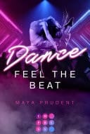 Dance. Feel The Beat Mitreißende Second Chance Tanzromance an einer Dance Academy