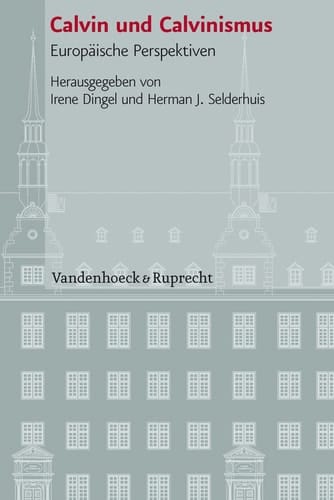 Veroffentlichungen des Instituts Fur Europaische Geschichte Mainz - Beihefte: Calvin und Calvinismus