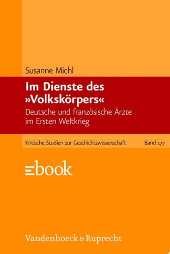 Im Dienste des »Volkskörpers« Deutsche und französische Ärzte im Ersten Weltkrieg