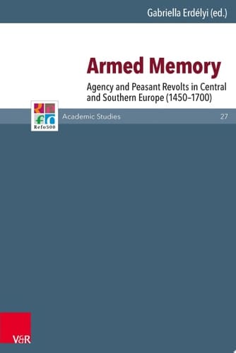 Armed Memory Agency and Peasant Revolts in Central and Southern Europe (1450–1700)