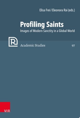 Profiling Saints Images of Modern Sanctity in a Global World