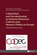 Colonialism and Decolonization in National Historical Cultures and Memory Politics in Europe Modules for History Lessons