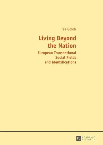 Living Beyond the Nation: European Transnational Social Fields and Identifications