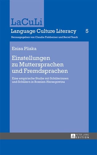 Einstellungen zu Muttersprachen und Fremdsprachen: Eine empirische Studie mit Schülerinnen und Schülern in Bosnien-Herzegowina (LaCuLi. Language Culture Literacy) (German Edition)