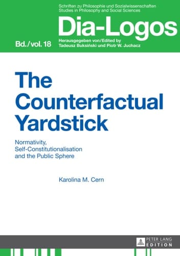 The Counterfactual Yardstick: Normativity, Self-Constitutionalisation and the Public Sphere (DIA-LOGOS)