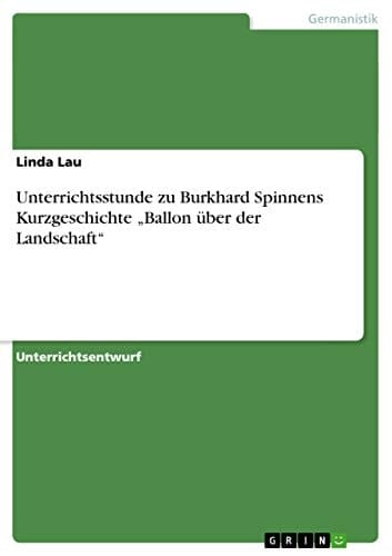Unterrichtsstunde Zu Burkhard Spinnens Kurzgeschichte Ballon Über der Landschaft