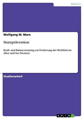 Sturzprävention Kraft- und Balancetraining zur Förderung der Mobilität im Alter und bei Demenz