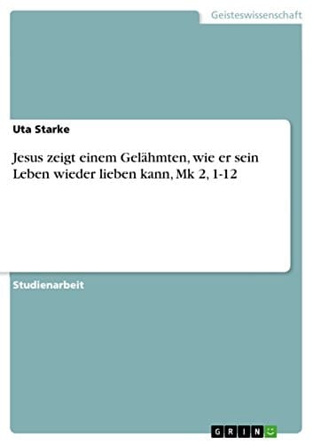 Jesus zeigt einem Gelähmten, wie er sein Leben wieder lieben kann, Mk 2, 1-12