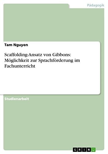 Scaffolding-Ansatz von Gibbons: Möglichkeit zur Sprachförderung im Fachunterricht
